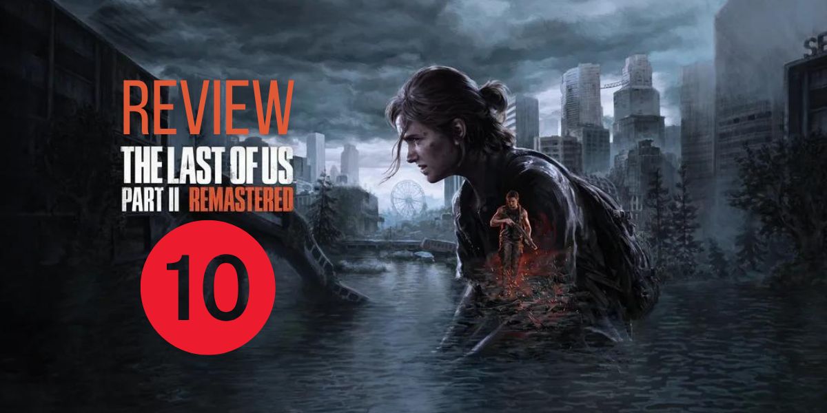 The Last Of Us Part II Remastered Coming To PS5